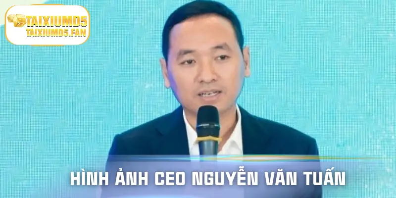 Chân dung vị CEO Nguyễn Văn Tuấn