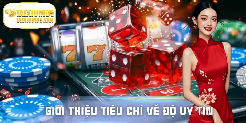 Tổng hợp các tiêu chí về tính chất uy tín của nhà cái