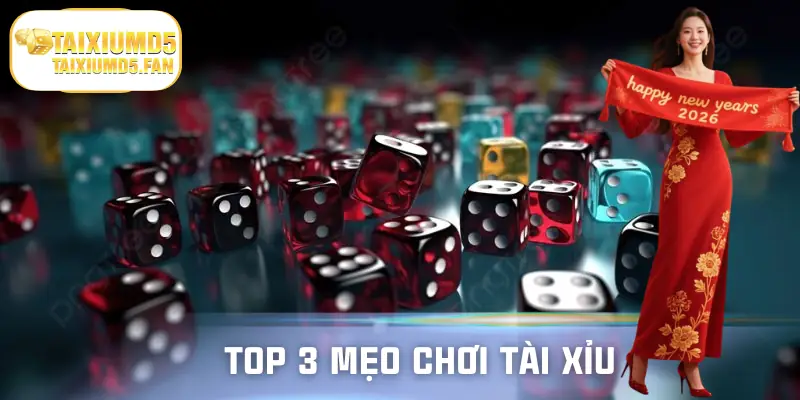 Top 3 mẹo chơi tài xỉu phải áp dụng ngay